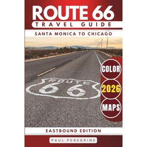 Peregrine, Paul Route 66 Updated Travel Guide: Explore Iconic Landmarks, Desert Scenery, Retro Motels & the Best Stops from Santa Monica to Chicago (EASTBOUND, COLOR EDITION) Peregrine, Paul Route 66 Updated Travel Guide: Explore Iconic Landmarks, Desert Scenery, Retro Motels & the Best Stops from Santa Monica to Chicago (EASTBOUND, COLOR EDITION)
