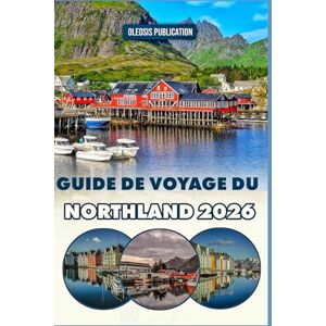 PUBLICATION, OLEDSIS GUIDE DE VOYAGE DU NORTHLAND 2026: « Explorez, mangez et découvrez le Nordland : un guide pratique du Nord sauvage et merveilleux de la Norvège » PUBLICATION, OLEDSIS GUIDE DE VOYAGE DU NORTHLAND 2026: « Explorez, mangez et découvrez le Nordland : un guide pratique du Nord sauvage et merveilleux de la Norvège »