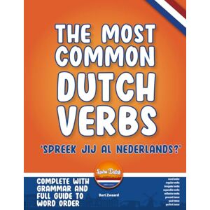 Zwaard, Bart Most Common Dutch Verbs: Learn Dutch 'Spreek jij al Nederlands?' Zwaard, Bart Most Common Dutch Verbs: Learn Dutch 'Spreek jij al Nederlands?'