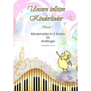 Wagner, Juliane Unsere tollsten Kinderlieder: Band 1 Klaviernoten in 2 Stufen für Anfänger Klavierjahre: 1 bis 3 Hörproben online geeignet für Kinder und lernende Erwachsene Wagner, Juliane Unsere tollsten Kinderlieder: Band 1 Klaviernoten in 2 Stufen für Anfänger Klavierjahre: 1 bis 3 Hörproben online geeignet für Kinder und lernende Erwachsene