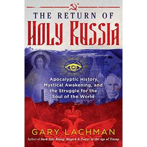 Lachman, Gary The Return of Holy Russia: Apocalyptic History, Mystical Awakening, and the Struggle for the Soul of the World Lachman, Gary The Return of Holy Russia: Apocalyptic History, Mystical Awakening, and the Struggle for the Soul of the World