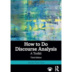 Gee, James Paul How to Do Discourse Analysis: A Toolkit Gee, James Paul How to Do Discourse Analysis: A Toolkit