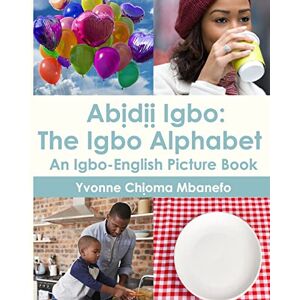 Mbanefo, Yvonne C Abidii Igbo : The Igbo Alphabet: An Igbo-English Picture Book Mbanefo, Yvonne C Abidii Igbo : The Igbo Alphabet: An Igbo-English Picture Book
