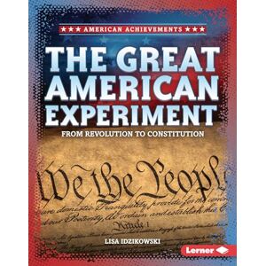 Idzikowski, Lisa The Great American Experiment: From Revolution to Constitution (American Achievements) Idzikowski, Lisa The Great American Experiment: From Revolution to Constitution (American Achievements)