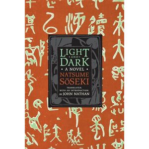Soseki, Natsume Light and Dark: A Novel (Weatherhead Books on Asia) Soseki, Natsume Light and Dark: A Novel (Weatherhead Books on Asia)