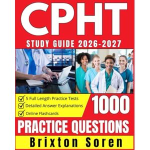 Soren, Brixton CPHT Study Guide 2026-2027: with 5 Full Length Practice Tests, 1000 Practice Questions and Online Flashcards for NHA Certified Pharmacy Technicians Soren, Brixton CPHT Study Guide 2026-2027: with 5 Full Length Practice Tests, 1000 Practice Questions and Online Flashcards for NHA Certified Pharmacy Technicians