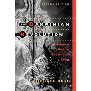 Ruse, Michael The Darwinian Revolution: Science Red in Tooth and Claw Ruse, Michael The Darwinian Revolution: Science Red in Tooth and Claw