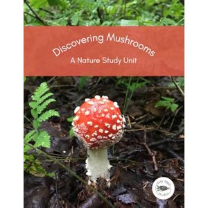 McKenzie, Georgia Discovering Mushrooms: A Nature Study Unit McKenzie, Georgia Discovering Mushrooms: A Nature Study Unit