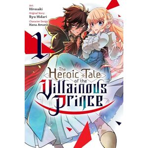 Amano, Hana The Heroic Tale of the Villainous Prince, Vol. 1: Volume 1 Amano, Hana The Heroic Tale of the Villainous Prince, Vol. 1: Volume 1