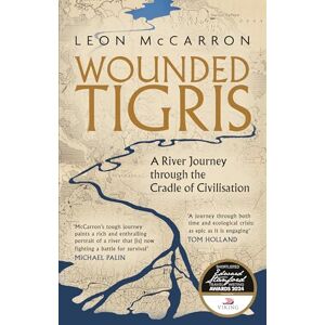 McCarron, Leon Wounded Tigris: A River Journey through the Cradle of Civilisation (Dilly's Story) McCarron, Leon Wounded Tigris: A River Journey through the Cradle of Civilisation (Dilly's Story)