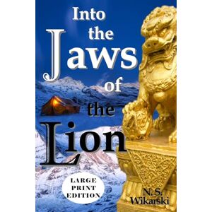 Wikarski, N. S. Into the Jaws of the Lion LARGE PRINT: Arkana Archaeology Thrillers, Volume 5 Wikarski, N. S. Into the Jaws of the Lion LARGE PRINT: Arkana Archaeology Thrillers, Volume 5