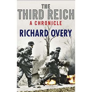 Overy, Richard The Third Reich: A Chronicle Overy, Richard The Third Reich: A Chronicle