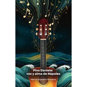 Esposito Romano, Marco Pino Daniele: voz y alma de Nápoles: La historia de un artista que combinó blues, jazz y tradición napolitana para crear una nueva identidad musical Esposito Romano, Marco Pino Daniele: voz y alma de Nápoles: La historia de un artista que combinó blues, jazz y tradición napolitana para crear una nueva identidad musical