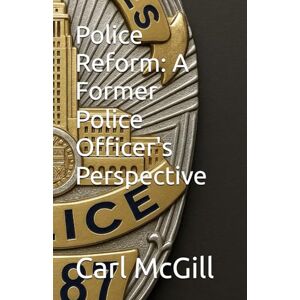 Lee Police Reform: A Former Police Officer's Perspective Lee Police Reform: A Former Police Officer's Perspective