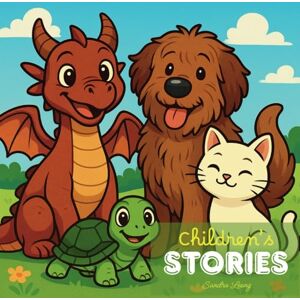 Leong, Sandra Children's Stories: A Collection of 3 Short Stories for Kids 4 8 years old Leong, Sandra Children's Stories: A Collection of 3 Short Stories for Kids 4 8 years old