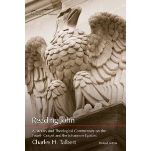 Talbert, Charles H. Reading John: A Literary and Theological Commentary on the Fourth Gospel and Johannine Epistles: Volume 4 (Reading the New Testament) Talbert, Charles H. Reading John: A Literary and Theological Commentary on the Fourth Gospel and Johannine Epistles: Volume 4 (Reading the New Testament)