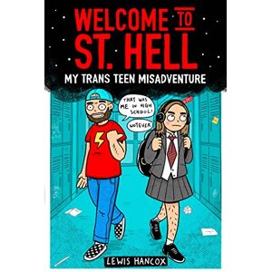 Hancox, Lewis Welcome to St Hell: My trans teen misadventure: a remarkable graphic memoir about being a trans teen Hancox, Lewis Welcome to St Hell: My trans teen misadventure: a remarkable graphic memoir about being a trans teen
