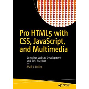 Collins, Mark J. Pro HTML5 with CSS, JavaScript, and Multimedia: Complete Website Development and Best Practices Collins, Mark J. Pro HTML5 with CSS, JavaScript, and Multimedia: Complete Website Development and Best Practices