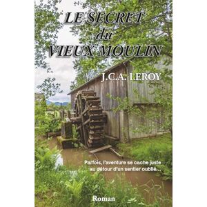 Leroy, Jean-Claude Alphonse Le secret du vieux moulin Leroy, Jean-Claude Alphonse Le secret du vieux moulin
