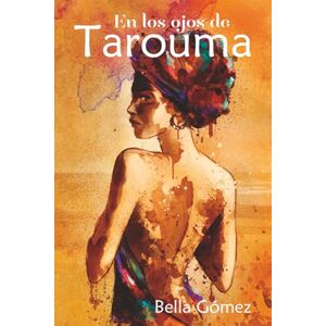 Gómez, Bella En los ojos de Tarouma (Edición revisada 2025) (Tras el legado andalusí) Gómez, Bella En los ojos de Tarouma (Edición revisada 2025) (Tras el legado andalusí)