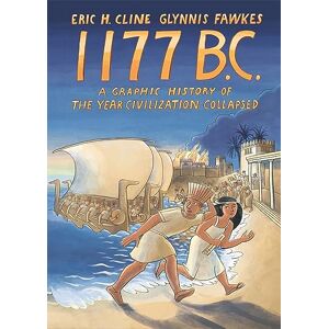 Cline, Eric H. 1177 B.C.: A Graphic History of the Year Civilization Collapsed: 4 (Turning Points in Ancient History, 4) Cline, Eric H. 1177 B.C.: A Graphic History of the Year Civilization Collapsed: 4 (Turning Points in Ancient History, 4)