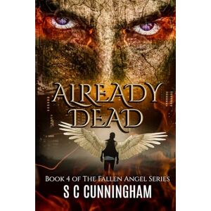 Cunningham, S C Already Dead: Fuelled tension, dark humor, and pulsating passion. (THE FALLEN ANGEL SERIES) Cunningham, S C Already Dead: Fuelled tension, dark humor, and pulsating passion. (THE FALLEN ANGEL SERIES)