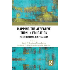 Mapping the Affective Turn in Education: Theory, Research, and Pedagogies (Routledge Research in Education) Mapping the Affective Turn in Education: Theory, Research, and Pedagogies (Routledge Research in Education)
