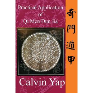 Yap, Calvin Practical Application of Qi Men Dun Jia Yap, Calvin Practical Application of Qi Men Dun Jia