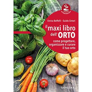 Boffelli, Enrica Il maxi libro dell'orto: come progettare, organizzare e curare il tuo orto (Tecniche del buon raccolto) Boffelli, Enrica Il maxi libro dell'orto: come progettare, organizzare e curare il tuo orto (Tecniche del buon raccolto)