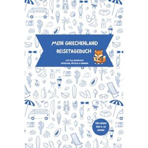 Lichtenfels, Eva Mein Reisetagebuch Griechenland – Mit Filo dem Reisefuchs durch den Urlaub: Kreatives Urlaubssouvenir für Kinder von 6–10 Jahren mit Ausmalbildern, ... (Ferien mit Filo – Mein Reisetagebuch) Lichtenfels, Eva Mein Reisetagebuch Griechenland – Mit Filo dem Reisefuchs durch den Urlaub: Kreatives Urlaubssouvenir für Kinder von 6–10 Jahren mit Ausmalbildern, ... (Ferien mit Filo – Mein Reisetagebuch)