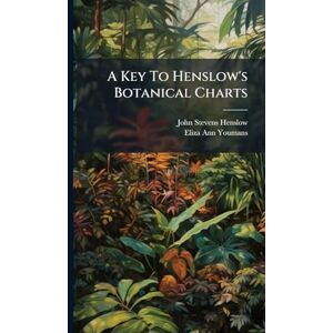 Henslow, John Stevens A Key To Henslow's Botanical Charts Henslow, John Stevens A Key To Henslow's Botanical Charts