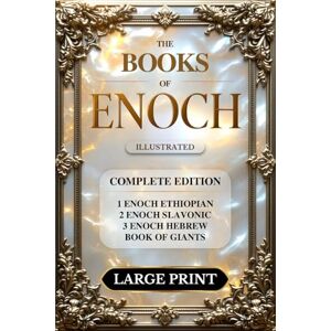 Caelus, Julian T. The Books of Enoch Complete LARGE PRINT Edition (Illustrated): 1, 2, 3 Enoch & Giants with Unique Artwork, Historical Insights and Comprehensive Introductions Caelus, Julian T. The Books of Enoch Complete LARGE PRINT Edition (Illustrated): 1, 2, 3 Enoch & Giants with Unique Artwork, Historical Insights and Comprehensive Introductions