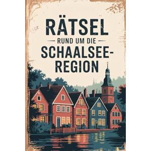 Leese, Kathrin Rätsel rund um die Schaalsee-Region: Das perfekte Geschenk für Schaalsee-Fans – Knobeln, Lernen und Entdecken auf unterhaltsame Weise Leese, Kathrin Rätsel rund um die Schaalsee-Region: Das perfekte Geschenk für Schaalsee-Fans – Knobeln, Lernen und Entdecken auf unterhaltsame Weise
