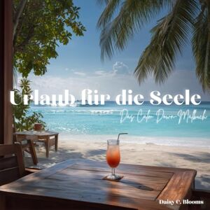 Daisy Tech Urlaub für die Seele – Das Calm Down Malbuch mit 33 Affirmationen und Feel Good Motiven Daisy Tech Urlaub für die Seele – Das Calm Down Malbuch mit 33 Affirmationen und Feel Good Motiven