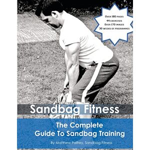Palfrey, Mr Matthew The Complete Guide To Sandbag Training Palfrey, Mr Matthew The Complete Guide To Sandbag Training