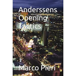 Pieri, Marco Anderssens Opening Tactics Pieri, Marco Anderssens Opening Tactics