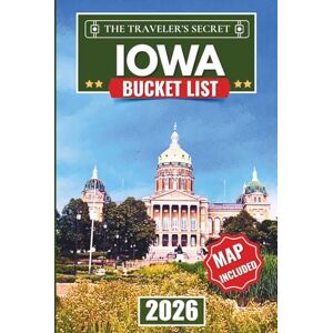 Ellsworth, Frederick Iowa Bucket List: 120 Must-Do Adventures: A Complete Iowa Travel Guide to the American Gothic House, the Bridges of Madison County, the Field of Dreams, the Loess Hills, 6 Regional Road Trips, & Maps Ellsworth, Frederick Iowa Bucket List: 120 Must-Do Adventures: A Complete Iowa Travel Guide to the American Gothic House, the Bridges of Madison County, the Field of Dreams, the Loess Hills, 6 Regional Road Trips, & Maps