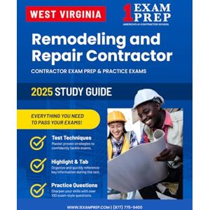 Prep, 1 Exam 2025 West Virginia Remodeling and Repair Contractor Study Guide: Contractor Exam Preparation & Practice Exams Prep, 1 Exam 2025 West Virginia Remodeling and Repair Contractor Study Guide: Contractor Exam Preparation & Practice Exams