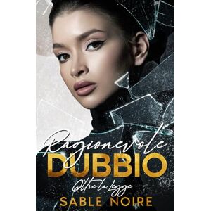 Noire, Sable Ragionevole Dubbio: Oltre la Legge: Reasonable Doubt (Italian Edition) Noire, Sable Ragionevole Dubbio: Oltre la Legge: Reasonable Doubt (Italian Edition)