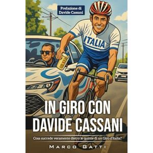 Gatti, Marco In Giro con Davide Cassani: Cosa succede veramente dietro le quinte di un Giro d'Italia? Gatti, Marco In Giro con Davide Cassani: Cosa succede veramente dietro le quinte di un Giro d'Italia?