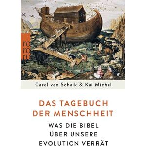 Schaik, Carel van Das Tagebuch der Menschheit: Was die Bibel über unsere Evolution verrät Schaik, Carel van Das Tagebuch der Menschheit: Was die Bibel über unsere Evolution verrät
