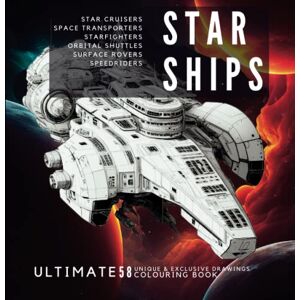 Occasions, Colouring Books For All STAR SHIPS: The Ultimate Space Coloring Book For Adults & Kids: Awesome Variety of Spaceships In Brilliant Amazing High Detail Colouring Book For Kids & All Occasions, Colouring Books For All STAR SHIPS: The Ultimate Space Coloring Book For Adults & Kids: Awesome Variety of Spaceships In Brilliant Amazing High Detail Colouring Book For Kids & All