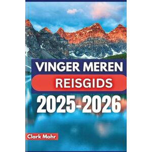 Mohr, Clark VINGER MEREN REISGIDS 2025-2026: Beleef plezier en vrije tijd in het paradijs van de natuur Mohr, Clark VINGER MEREN REISGIDS 2025-2026: Beleef plezier en vrije tijd in het paradijs van de natuur