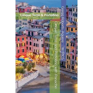 Roberts Cinque Terre and Portofino with Panache: Cinque Terre & Portofino (Panache Travel Guides with Pictures) Roberts Cinque Terre and Portofino with Panache: Cinque Terre & Portofino (Panache Travel Guides with Pictures)