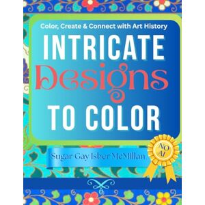 Isber McMillan, Sugar Gay Color, Create & Connect with Art History Owen Jones' Masterworks (1856) Relaxing Coloring Book: Intricate Designs to Color from the Victorian Era, ... Art, Unwind and Learn with Historic Patterns Isber McMillan, Sugar Gay Color, Create & Connect with Art History Owen Jones' Masterworks (1856) Relaxing Coloring Book: Intricate Designs to Color from the Victorian Era, ... Art, Unwind and Learn with Historic Patterns