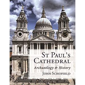 Schofield, John St Paul's Cathedral: Archaeology and History Schofield, John St Paul's Cathedral: Archaeology and History
