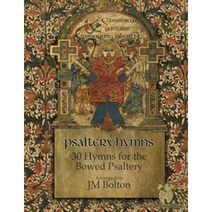 Bolton, JM Psaltery Hymns: 30 Hymns for the Bowed Psaltery Bolton, JM Psaltery Hymns: 30 Hymns for the Bowed Psaltery