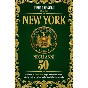 Giusti, Javier New York negli anni 50: L'anima di New York negli anni 50 storie volti e visioni della capitale del mondo (Time Capsule: New York) Giusti, Javier New York negli anni 50: L'anima di New York negli anni 50 storie volti e visioni della capitale del mondo (Time Capsule: New York)