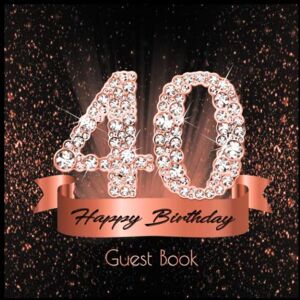 Birthday-Guestbooks, Diamond 40 Happy Birthday: Guest Book I Festive Shiny Diamond Rose Gold Black Binding I 90 Guests I Written Wishes from Loved Ones I Keepsake I Party Supplies ... and Men I Gift Log I 40th Birthday Gift Idea Birthday-Guestbooks, Diamond 40 Happy Birthday: Guest Book I Festive Shiny Diamond Rose Gold Black Binding I 90 Guests I Written Wishes from Loved Ones I Keepsake I Party Supplies ... and Men I Gift Log I 40th Birthday Gift Idea