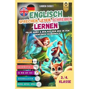 Everly, Lauren Englisch Kurzgeschichten 3./4. Klasse Spielerisch Englisch lesen, sprechen, schreiben lernen. Folge Anna und Ben auf dem Weg in den geheimen Zauberwald inkl. Audios & Spielen. Everly, Lauren Englisch Kurzgeschichten 3./4. Klasse Spielerisch Englisch lesen, sprechen, schreiben lernen. Folge Anna und Ben auf dem Weg in den geheimen Zauberwald inkl. Audios & Spielen.
